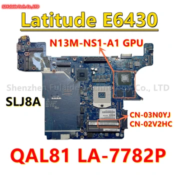 QAL81 LA-7782P Pre dell Latitude E6430 Notebook Doska S N13M-NS1-A1 GPU HM77 QM77 CN-03N0YJ 03N0YJ CN-02V2HC 02V2HC DDR3